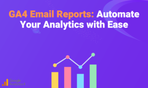 GA4 Email Reports: Automate Your Analytics with Ease