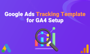 Google Ads Tracking Template for GA4 Setup