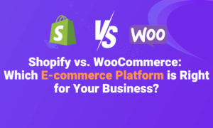 Shopify vs. WooCommerce: Which E-commerce Platform is Right for Your Business?